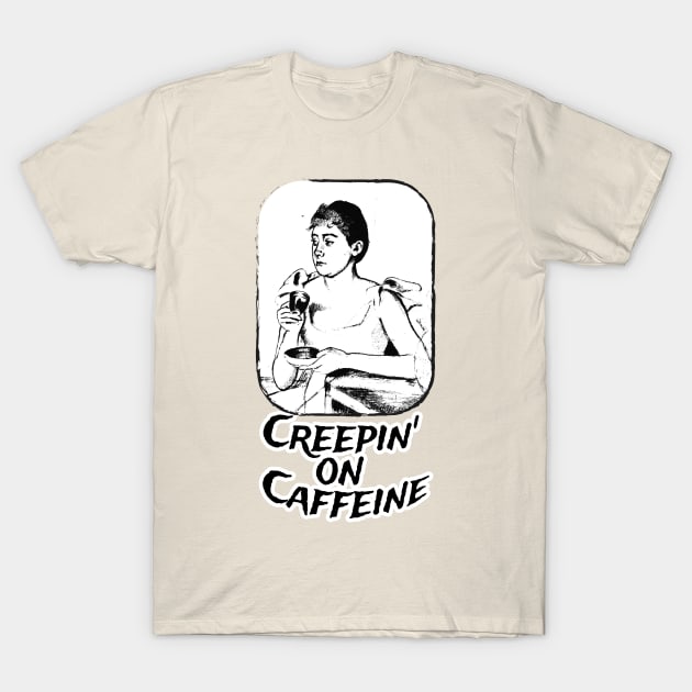 Funny Halloween Message Creepin' On Caffeine T-Shirt by Gentle Beginnings